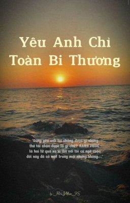 Yêu Anh Chỉ Toàn Bi Thương (JiMin)