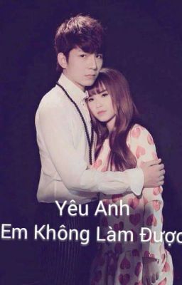 Yêu Anh, Em Không Làm Được 