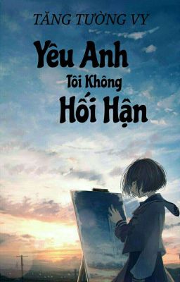 YÊU ANH, TÔI KHÔNG HỐI HẬN 