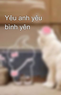 Yêu anh yêu bình yên 