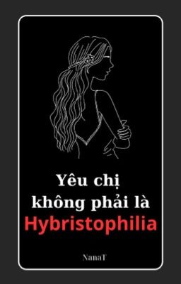 Yêu chị không phải là Hybristophilia (FULL)