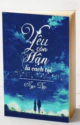 Yêu... Còn hận là cách tôi chiếm đoạt em- Diệp Ngọc Tuyết Lan