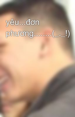 yêu...đơn phương........(_._!)