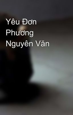 Yêu Đơn Phương Nguyên Văn 