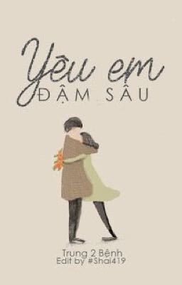 Yêu em đậm sâu [ Reup ] - Trung 2 Bệnh