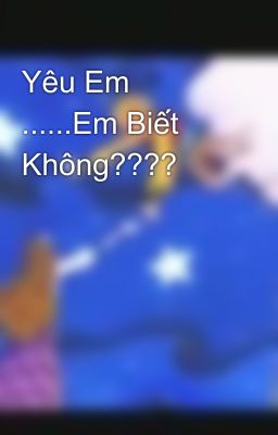 Yêu Em ......Em Biết Không????