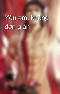 Yêu em, không đơn giản