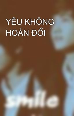 YÊU KHÔNG HOÁN ĐỔI