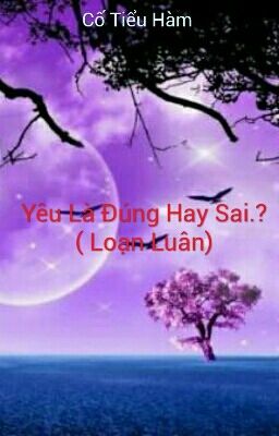 Yêu Là Đúng Hay Sai ( Loạn Luân )