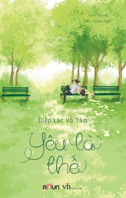 Yêu Là Thế - Diệp Lạc Vô Tâm (FULL)