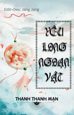 Yêu Long Ngoạn Vật( Edit ) - H văn