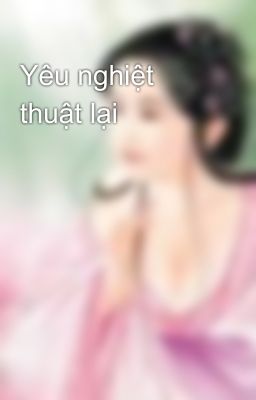 Yêu nghiệt thuật lại