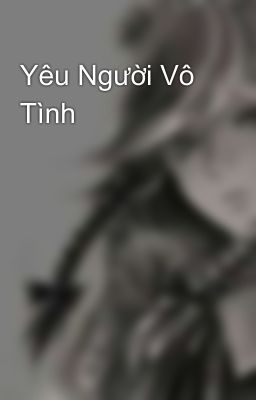 Yêu Người Vô Tình