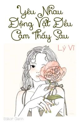Yêu nhau, động vật đều cảm thấy sầu | Lý Vĩ.