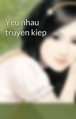 Yeu nhau truyen kiep