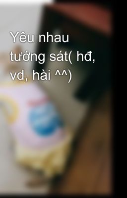 Yêu nhau tướng sát( hđ, vd, hài ^^)