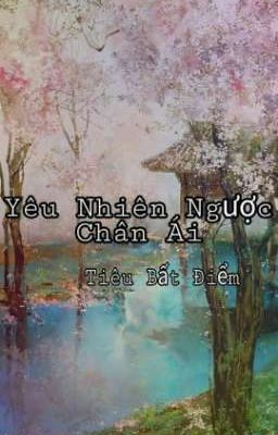 Yêu Nhiên Ngược Chân Ái 