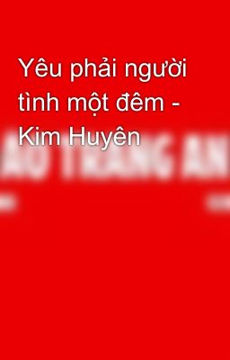 Yêu phải người tình một đêm - Kim Huyên