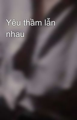 Yêu thầm lẫn nhau