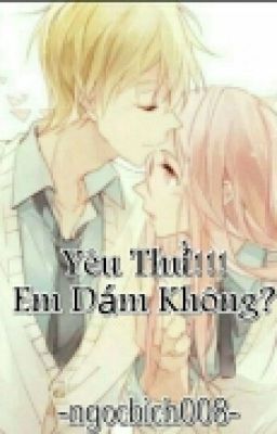  Yêu Thử Em Dám Không