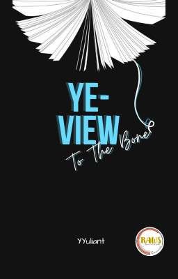 YeView To The Bone (Kumpulan Review Cerpen/Novel/Film/Drama)