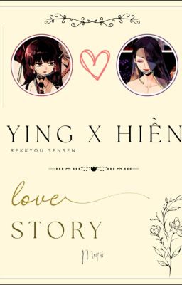 [ Ying x Hiền ] [ Rekkyou Sensen Fanfiction ] Series YH