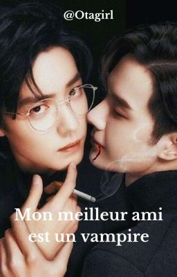 [YIZHAN] Mon meilleur ami est un vampire [BL]