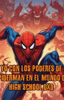 Yo con los poderes de Spiderman en el mundo de High School DxD