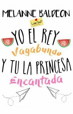 Yo el rey vagabundo y tu la princesa encantada BORRADOR