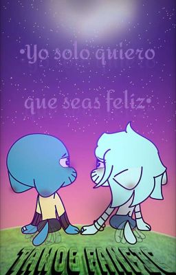 ¡Yo quiero que seas feliz! Gumball Watterson x fem!reader