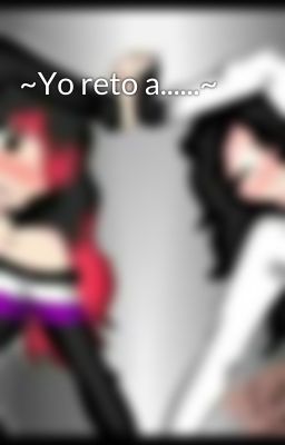 ~Yo reto a......~