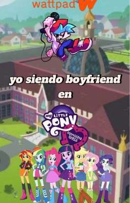 yo siendo boyfriend en Equestria girls ( REMAKE)