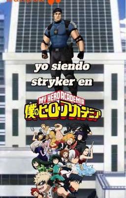 yo siendo Stryker en My hero academia 