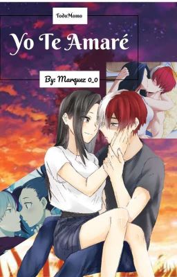 Yo Te Amaré ~ TodoMomo