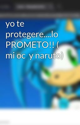 yo te protegere....lo PROMETO!! ( mi oc  y naruto)