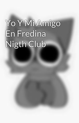 Yo Y Mi Amigo En Fredina Nigth Club 