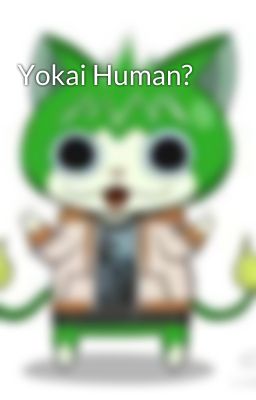 Yokai Human?