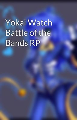 Yokai Watch Battle of the Bands RP