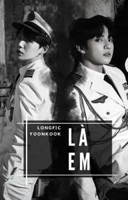 [YoonKook] [LONGFIC] LÀ EM 2