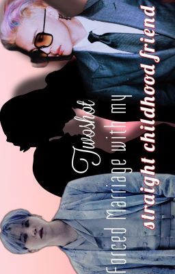 Yoonmin FF - Forced marriage with my straight childhood friend - Deutsch