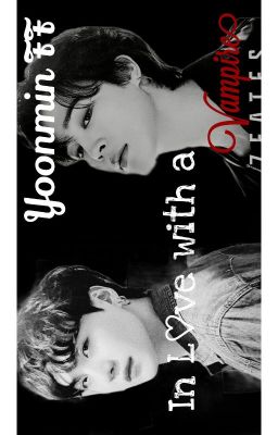 Yoonmin FF - In Love with a Vampire