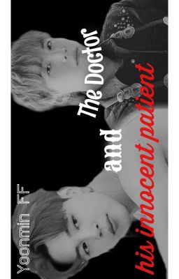 Yoonmin FF - The doctor and his innocent patient