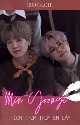 [YoonMin]Min YoonGi Thích Thơm Thơm Em Lắm