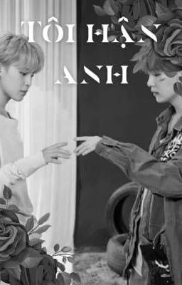 • | Yoonmin | •  Tôi hận anh