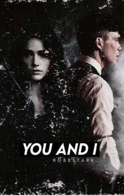 You and I >>> T. Shelby {O.H.}