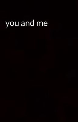 you and me