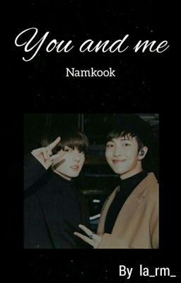 You and Me |FF| Namkook