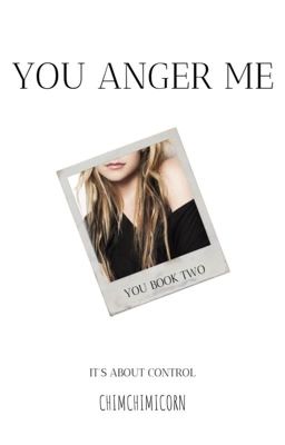 You Anger Me || You Book Two || PJM || ✔️