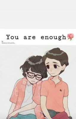 You are enough🌹 [Reddie]