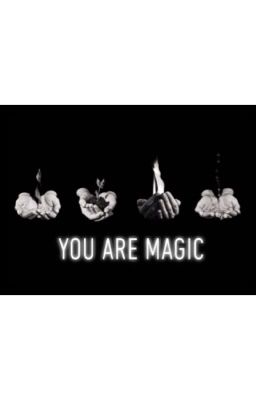 You Are Magic 💫 {S A I S O N  1  T E R M I N E E}